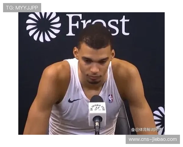 文班亚马NBA杯决赛表现低迷 赛后专注调整状态